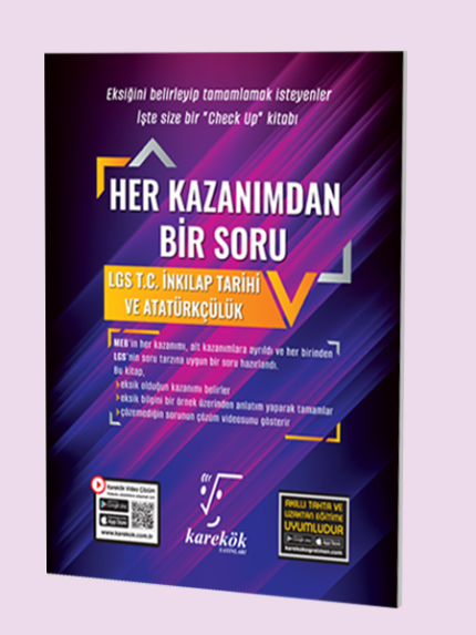 Karekök HER KAZANIMDAN BİR SORU LGS T.C İNKILAP TARİHİ VE ATATÜRKÇÜLÜK